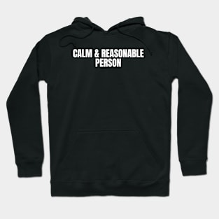 Calm and reasonable person Hoodie